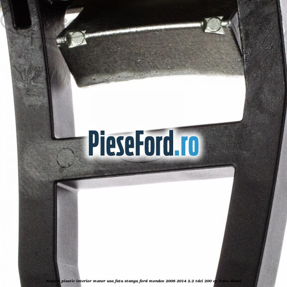 Suport plastic interior maner usa fata stanga Ford Mondeo 2008-2014 2.2 TDCi 200 cp KNBA diesel