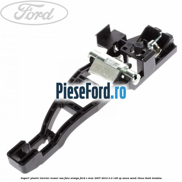Suport plastic interior maner usa fata stanga Ford S-Max 2007-2014 2.0 145 cp AOWA, AOWB, TBWA, TBWB benzina