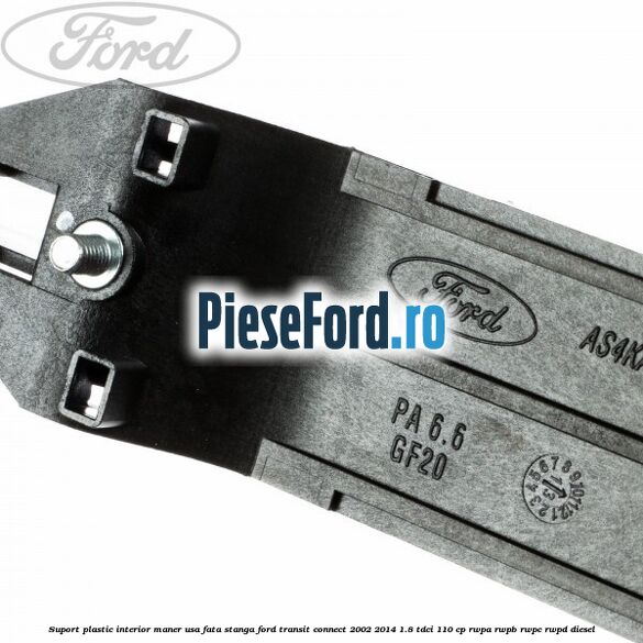 Suport plastic interior maner usa fata stanga Ford Transit Connect 2002-2014 1.8 TDCi 110 cp Suport plastic interior maner usa fata stanga Ford Transit Connect 2002-2014 1.8 TDCi 110 cp RWPA, RWPB, RWPC, RWPD diesel