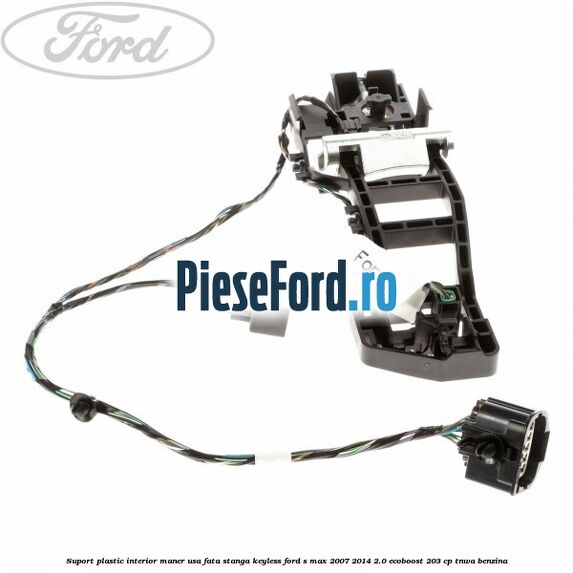 Suport plastic interior maner usa fata stanga Keyless Ford S-Max 2007-2014 2.0 EcoBoost 203 cp TNWA benzina