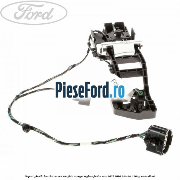 Suport plastic interior maner usa fata stanga Keyless Ford S-Max 2007-2014 2.0 TDCi 130 cp AZWA diesel