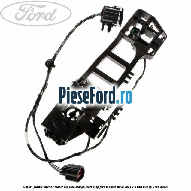 Suport plastic interior maner usa fata stanga start stop Ford Mondeo 2008-2014 2.2 TDCi 200 cp Suport plastic interior maner usa fata stanga start stop Ford Mondeo 2008-2014 2.2 TDCi 200 cp KNBA diesel