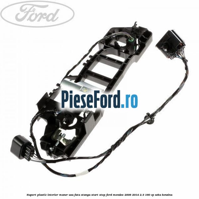 Suport plastic interior maner usa fata stanga start stop Ford Mondeo 2008-2014 2.3 160 cp SEBA benzina