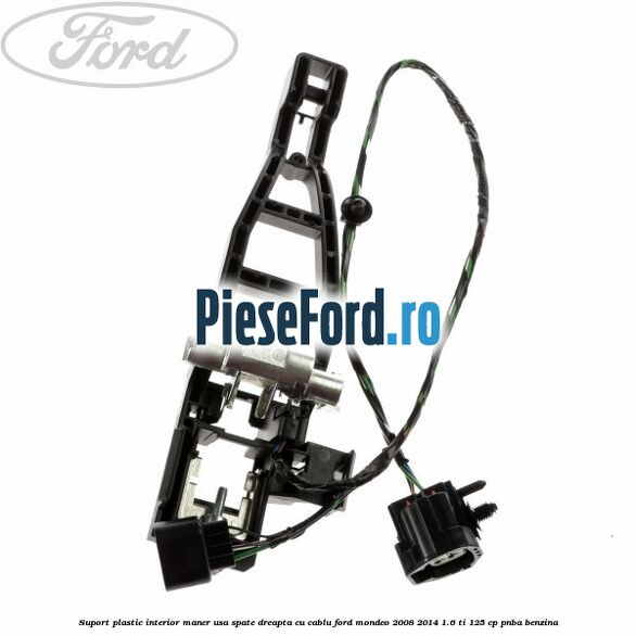 Suport plastic interior maner usa spate dreapta cu cablu Ford Mondeo 2008-2014 1.6 Ti 125 cp Suport plastic interior maner usa spate dreapta cu cablu Ford Mondeo 2008-2014 1.6 Ti 125 cp PNBA benzina