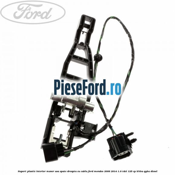 Suport plastic interior maner usa spate dreapta cu cablu Ford Mondeo 2008-2014 1.8 TDCi 125 cp Suport plastic interior maner usa spate dreapta cu cablu Ford Mondeo 2008-2014 1.8 TDCi 125 cp KHBA, QYBA diesel