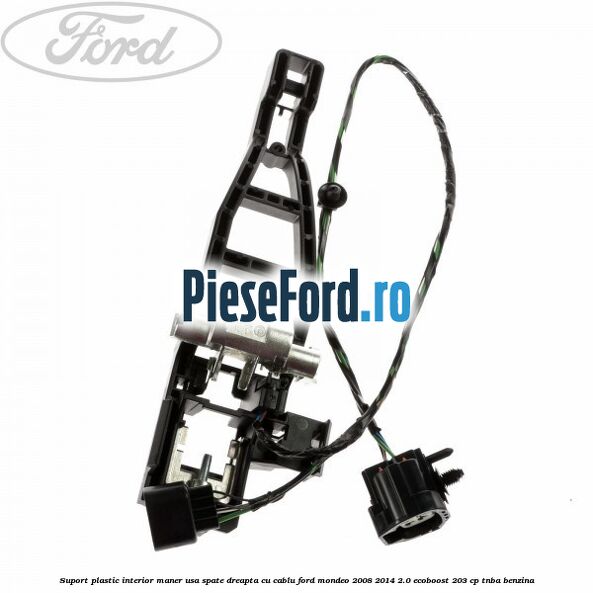 Suport plastic interior maner usa spate dreapta cu cablu Ford Mondeo 2008-2014 2.0 EcoBoost 203 cp TNBA benzina