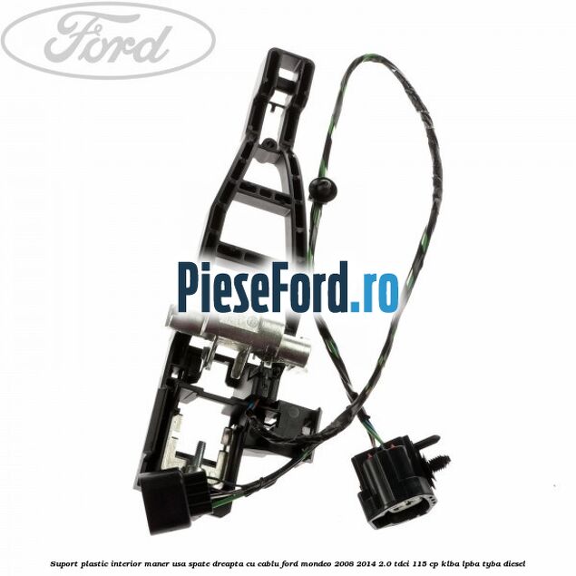 Suport plastic interior maner usa spate dreapta cu cablu Ford Mondeo 2008-2014 2.0 TDCi 115 cp KLBA, LPBA, TYBA diesel