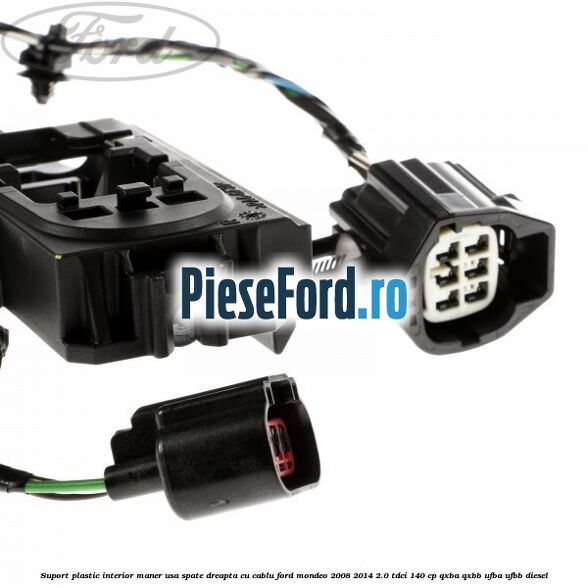 Suport plastic interior maner usa spate dreapta cu cablu Ford Mondeo 2008-2014 2.0 TDCi 140 cp QXBA, QXBB, UFBA, UFBB diesel