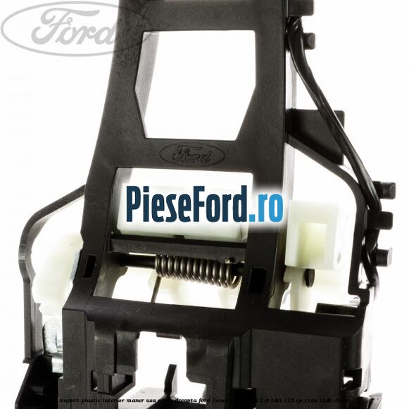 Suport plastic interior maner usa spate dreapta Ford Focus 2011-2014 1.6 TDCi 115 cp T1DA, T1DB diesel