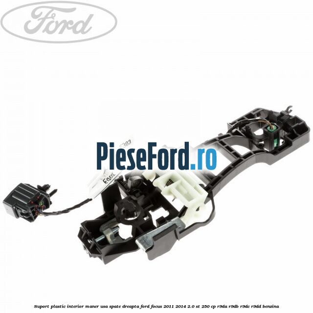 Suport plastic interior maner usa spate dreapta Ford Focus 2011-2014 2.0 ST 250 cp R9DA, R9DB, R9DC, R9DD benzina