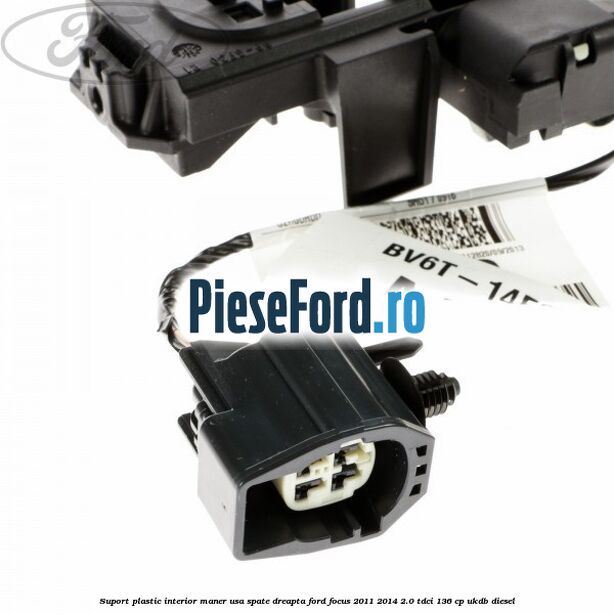 Suport plastic interior maner usa spate dreapta Ford Focus 2011-2014 2.0 TDCi 136 cp UKDB diesel
