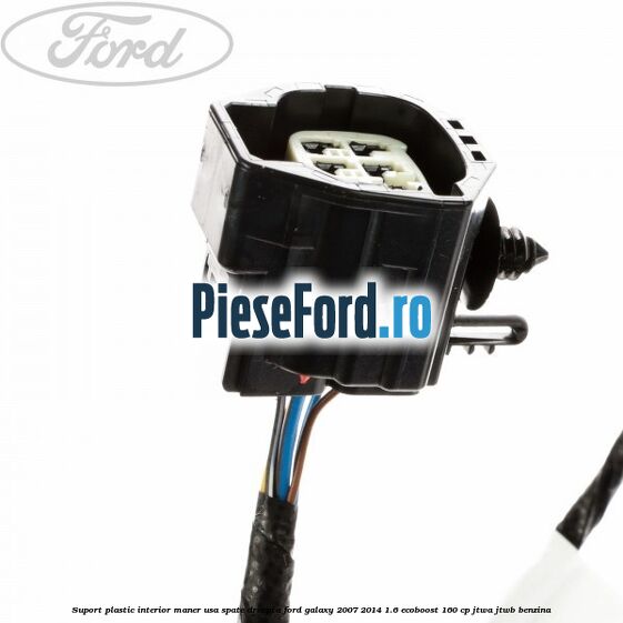 Suport plastic interior maner usa spate dreapta Ford Galaxy 2007-2014 1.6 EcoBoost 160 cp JTWA, JTWB benzina