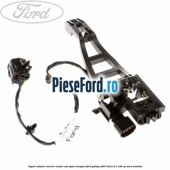 Suport plastic interior maner usa spate dreapta Ford Galaxy 2007-2014 2.3 160 cp Suport plastic interior maner usa spate dreapta Ford Galaxy 2007-2014 2.3 160 cp SEWA benzina