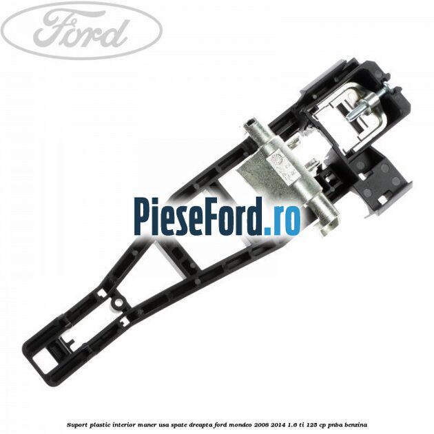 Suport plastic interior maner usa spate dreapta Ford Mondeo 2008-2014 1.6 Ti 125 cp Suport plastic interior maner usa spate dreapta Ford Mondeo 2008-2014 1.6 Ti 125 cp PNBA benzina