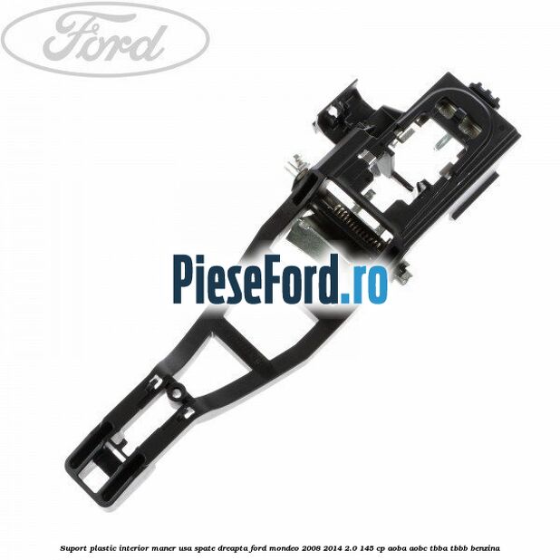 Suport plastic interior maner usa spate dreapta Ford Mondeo 2008-2014 2.0 145 cp AOBA, AOBC, TBBA, TBBB benzina