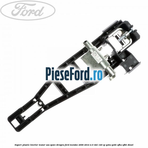 Suport plastic interior maner usa spate dreapta Ford Mondeo 2008-2014 2.0 TDCi 140 cp QXBA, QXBB, UFBA, UFBB diesel