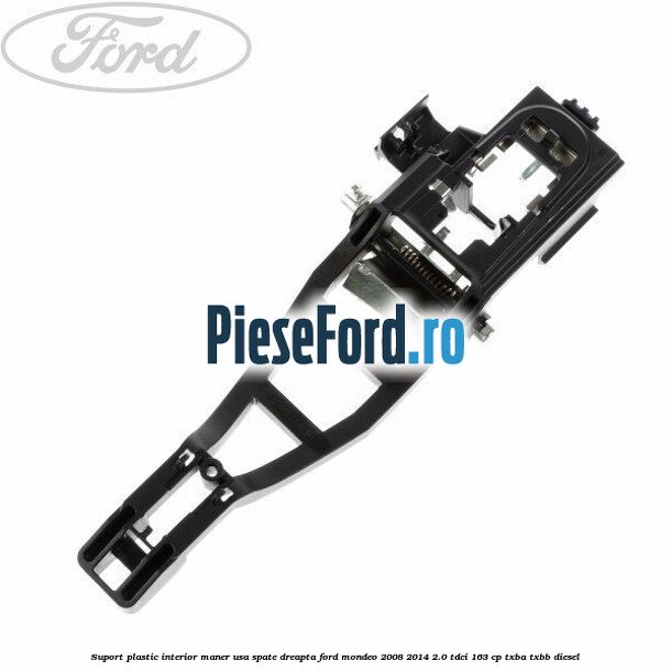 Suport plastic interior maner usa spate dreapta Ford Mondeo 2008-2014 2.0 TDCi 163 cp TXBA, TXBB diesel