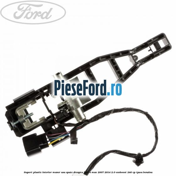 Suport plastic interior maner usa spate dreapta Ford S-Max 2007-2014 2.0 EcoBoost 240 cp TPWA benzina