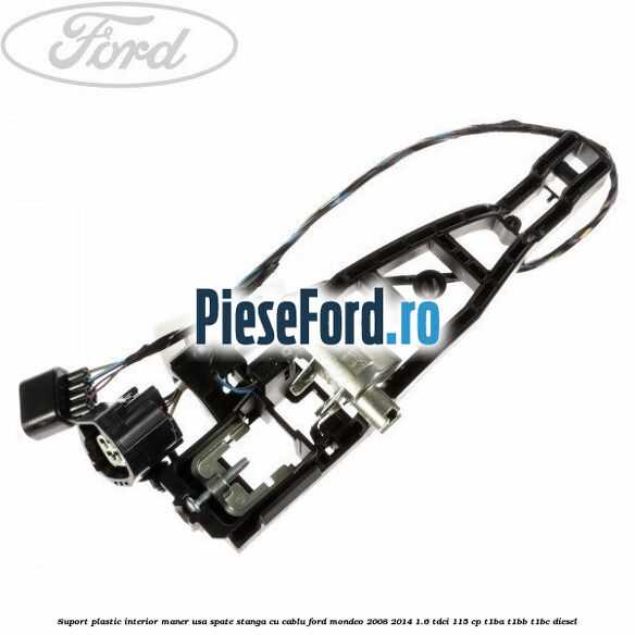 Suport plastic interior maner usa spate stanga cu cablu Ford Mondeo 2008-2014 1.6 TDCi 115 cp T1BA, T1BB, T1BC diesel