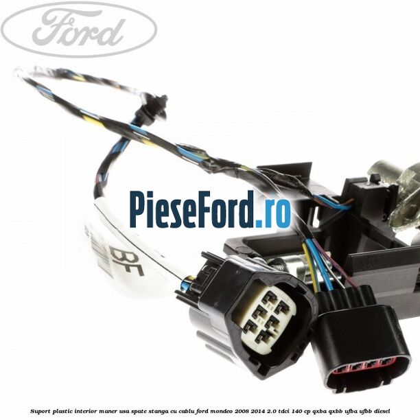 Suport plastic interior maner usa spate stanga cu cablu Ford Mondeo 2008-2014 2.0 TDCi 140 cp QXBA, QXBB, UFBA, UFBB diesel