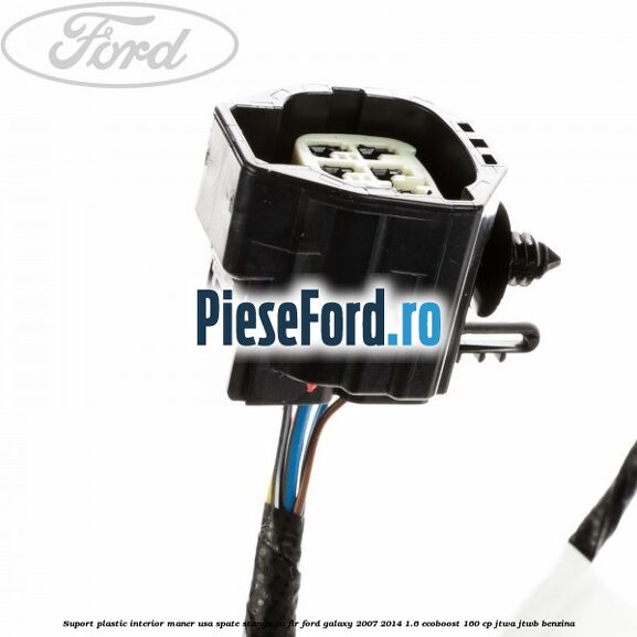 Suport plastic interior maner usa spate stanga cu fir Ford Galaxy 2007-2014 1.6 EcoBoost 160 cp JTWA, JTWB benzina