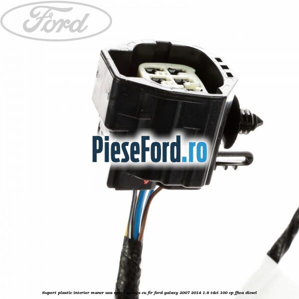 Suport plastic interior maner usa spate stanga cu fir Ford Galaxy 2007-2014 1.8 TDCi 100 cp FFWA diesel