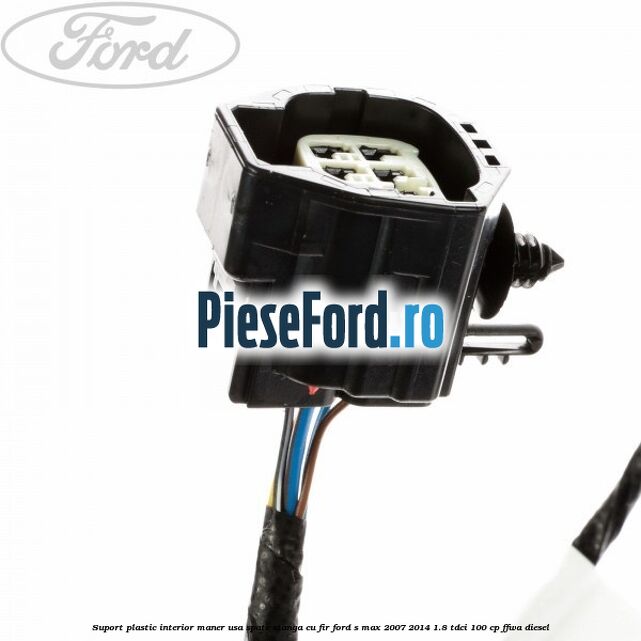 Suport plastic interior maner usa spate stanga cu fir Ford S-Max 2007-2014 1.8 TDCi 100 cp FFWA diesel