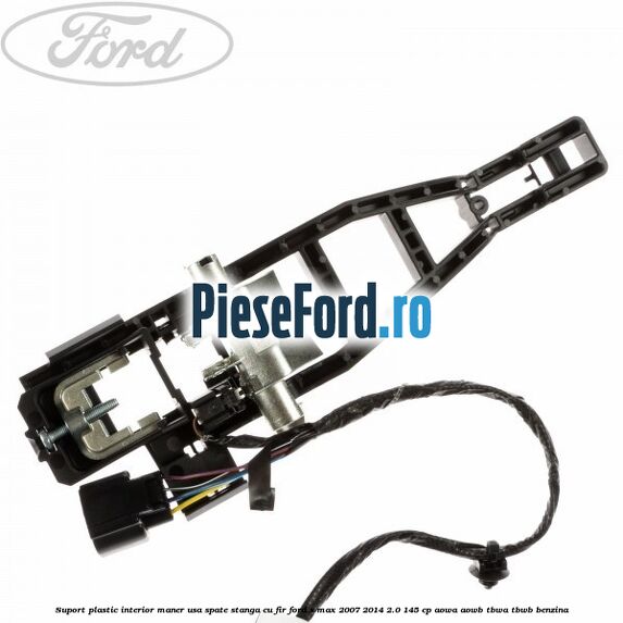Suport plastic interior maner usa spate stanga cu fir Ford S-Max 2007-2014 2.0 145 cp AOWA, AOWB, TBWA, TBWB benzina