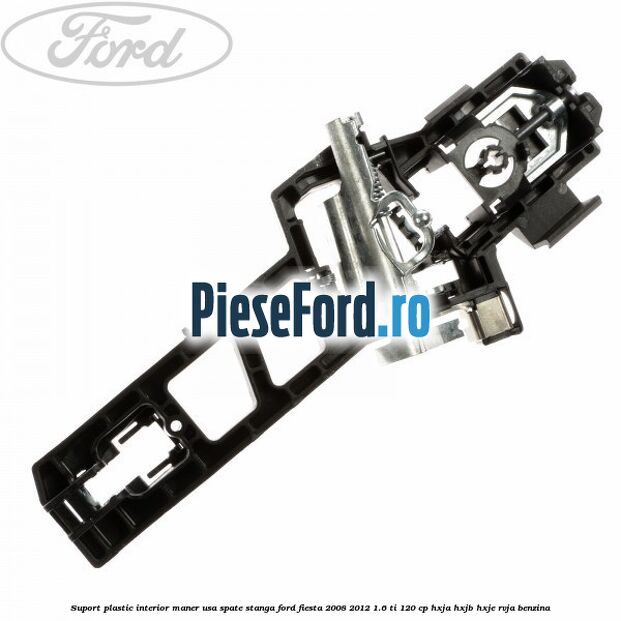 Suport plastic interior maner usa spate stanga Ford Fiesta 2008-2012 1.6 Ti 120 cp HXJA, HXJB, HXJE, RVJA benzina