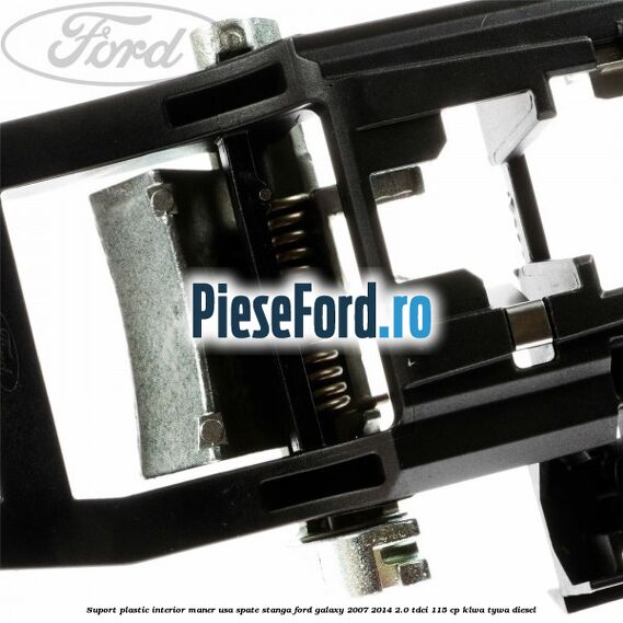 Suport plastic interior maner usa spate stanga Ford Galaxy 2007-2014 2.0 TDCi 115 cp KLWA, TYWA diesel