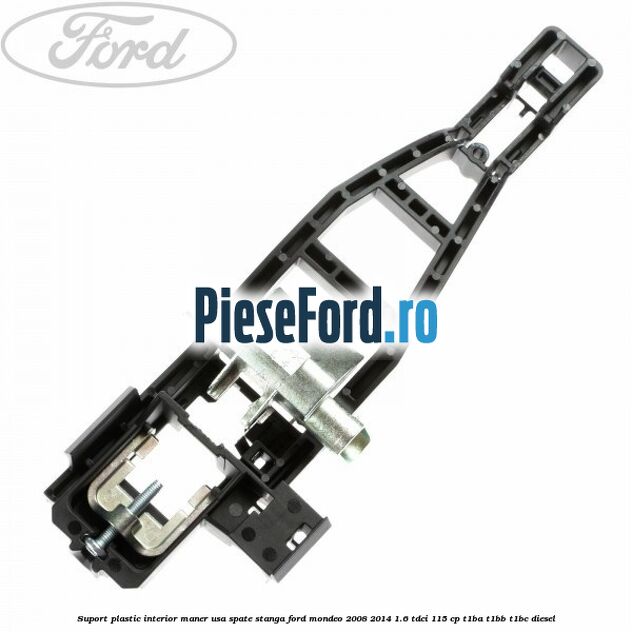 Suport plastic interior maner usa spate stanga Ford Mondeo 2008-2014 1.6 TDCi 115 cp T1BA, T1BB, T1BC diesel