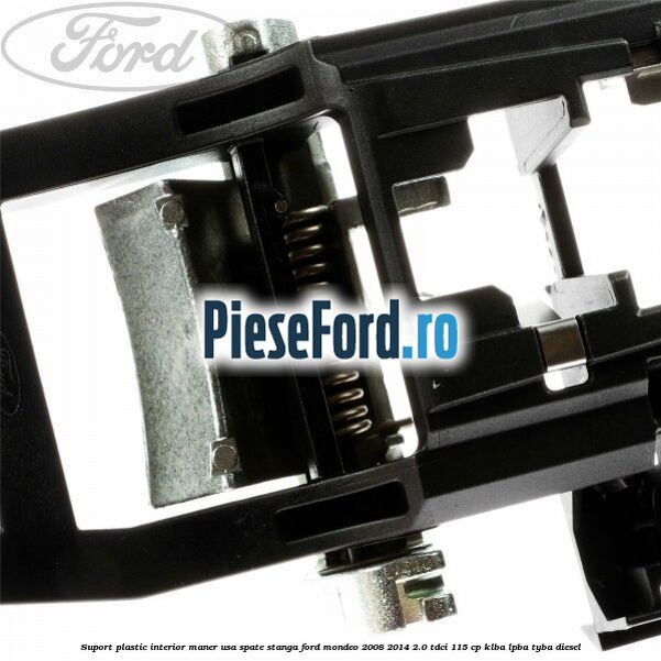 Suport plastic interior maner usa spate stanga Ford Mondeo 2008-2014 2.0 TDCi 115 cp KLBA, LPBA, TYBA diesel
