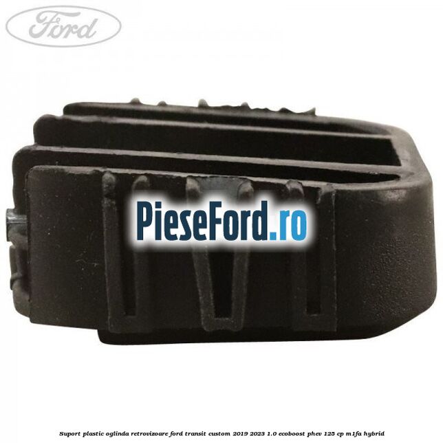 Suport plastic oglinda retrovizoare Ford Transit Custom 2019-2023 1.0 EcoBoost PHEV 125 cp Suport plastic oglinda retrovizoare Ford Transit Custom 2019-2023 1.0 EcoBoost PHEV 125 cp M1FA Hybrid