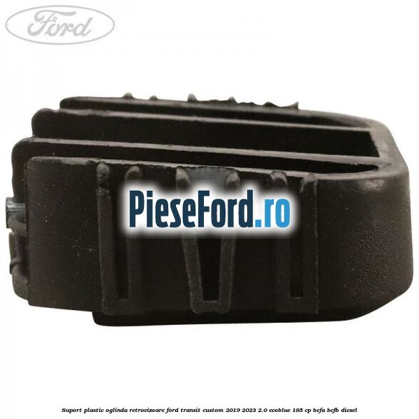 Suport plastic oglinda retrovizoare Ford Transit Custom 2019-2023 2.0 EcoBlue 185 cp Suport plastic oglinda retrovizoare Ford Transit Custom 2019-2023 2.0 EcoBlue 185 cp BCFA, BCFB diesel