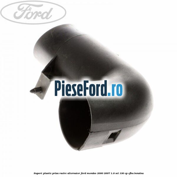 Suport plastic priza racire alternator Ford Mondeo 2000-2007 1.8 SCi 130 cp CFBA benzina