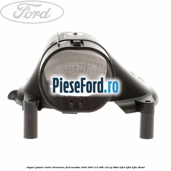 Suport plastic racire alternator Ford Mondeo 2000-2007 2.0 TDDI 115 cp Suport plastic racire alternator Ford Mondeo 2000-2007 2.0 TDDI 115 cp D6BA, HJBA, HJBB, HJBC diesel