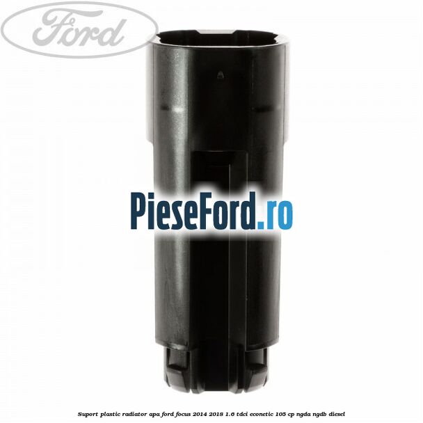 Suport plastic radiator apa Ford Focus 2014-2018 1.6 TDCi ECOnetic 105 cp Suport plastic radiator apa Ford Focus 2014-2018 1.6 TDCi ECOnetic 105 cp NGDA, NGDB diesel