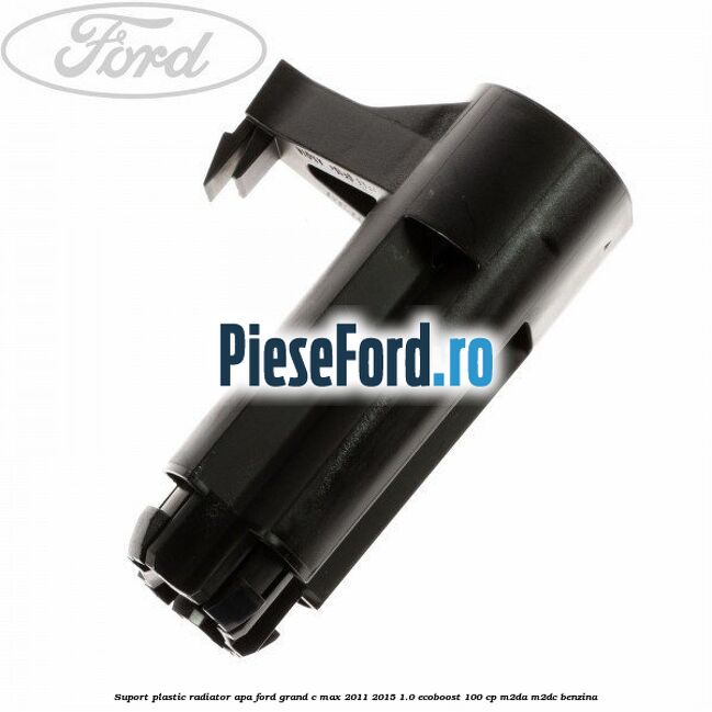 Suport plastic radiator apa Ford Grand C-Max 2011-2015 1.0 EcoBoost 100 cp M2DA, M2DC benzina