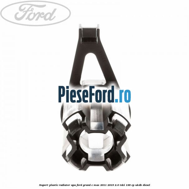 Suport plastic radiator apa Ford Grand C-Max 2011-2015 2.0 TDCi 136 cp UKDB diesel