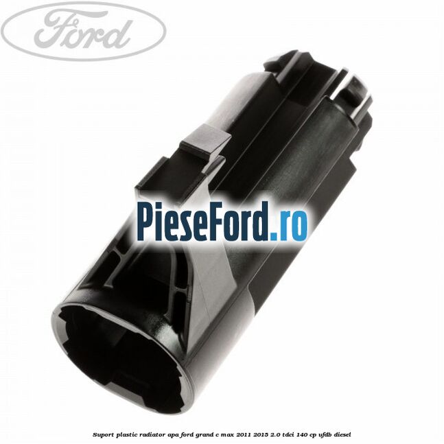 Suport plastic radiator apa Ford Grand C-Max 2011-2015 2.0 TDCi 140 cp Suport plastic radiator apa Ford Grand C-Max 2011-2015 2.0 TDCi 140 cp UFDB diesel