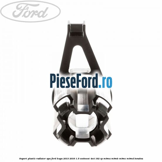 Suport plastic radiator apa Ford Kuga 2013-2016 1.5 EcoBoost 4x4 182 cp M9MA, M9MB, M9MC, M9MD benzina