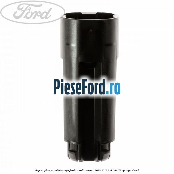Suport plastic radiator apa Ford Transit Connect 2013-2018 1.5 TDCi 75 cp XUGA diesel