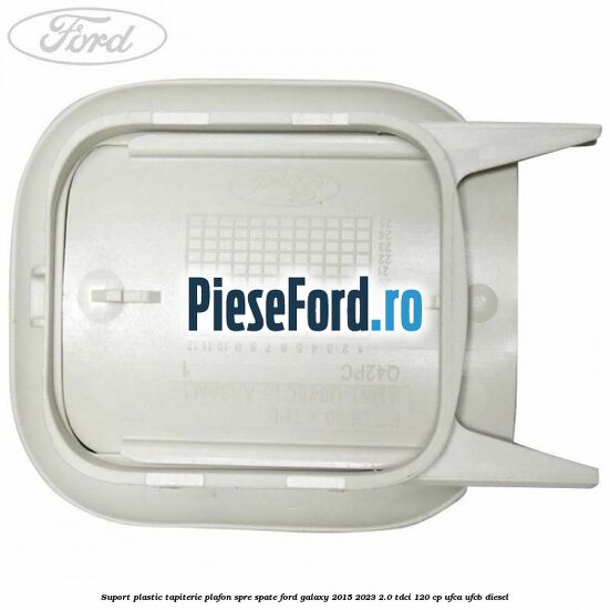 Suport plastic tapiterie plafon spre spate Ford Galaxy 2015-2023 2.0 TDCi 120 cp UFCA, UFCB diesel