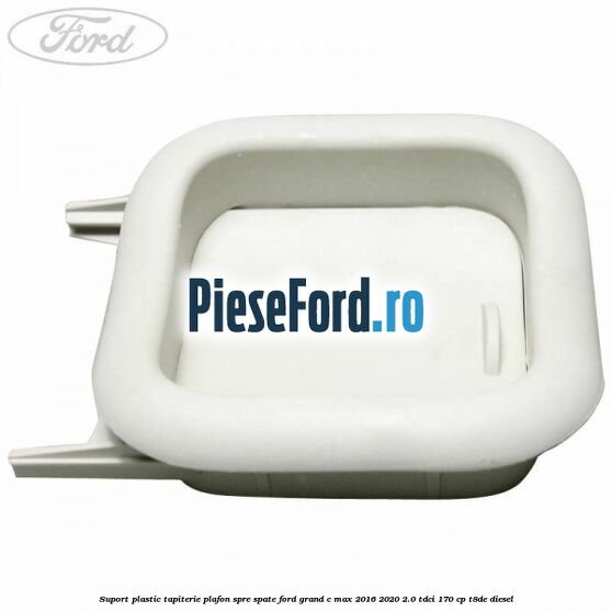 Suport plastic tapiterie plafon spre spate Ford Grand C-Max 2016-2020 2.0 TDCi 170 cp Suport plastic tapiterie plafon spre spate Ford Grand C-Max 2016-2020 2.0 TDCi 170 cp T8DE diesel