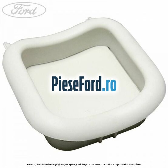 Suport plastic tapiterie plafon spre spate Ford Kuga 2016-2018 1.5 TDCi 120 cp XWMB, XWMC diesel