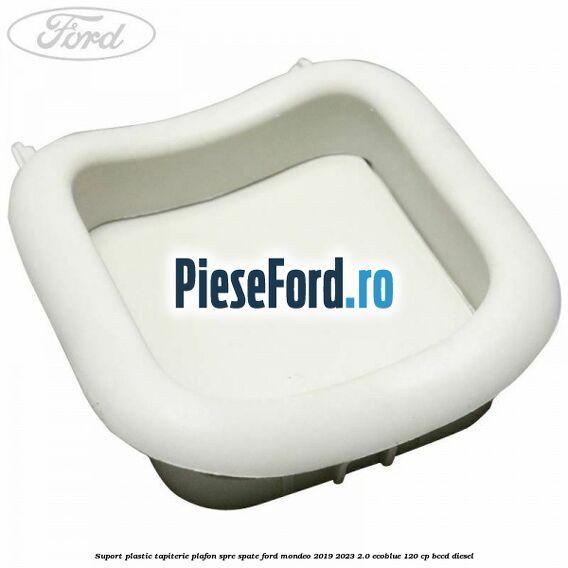 Suport plastic tapiterie plafon spre spate Ford Mondeo 2019-2023 2.0 EcoBlue 120 cp BCCD diesel