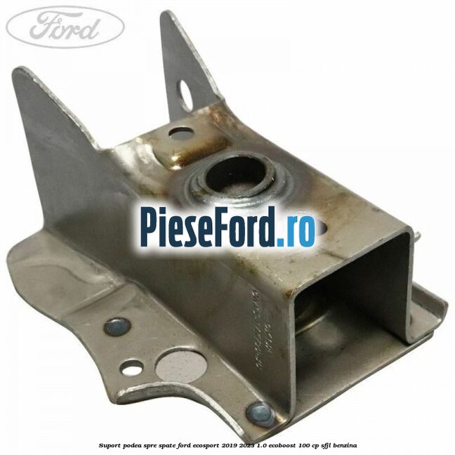 Suport podea spre spate Ford EcoSport 2019-2023 1.0 EcoBoost 100 cp SFJL benzina