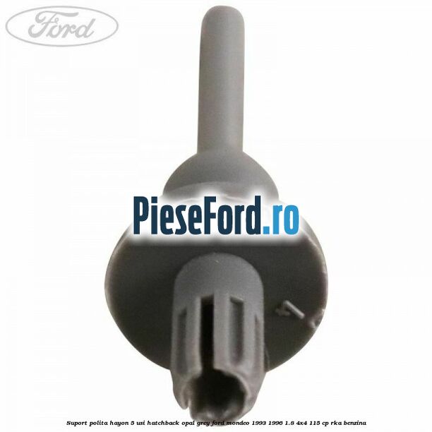 Suport polita hayon 5 usi hatchback opal grey Ford Mondeo 1993-1996 1.8 4x4 115 cp RKA benzina