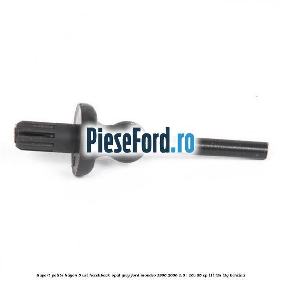 Suport polita hayon 5 usi hatchback opal grey Ford Mondeo 1996-2000 1.6 i 16V 95 cp L1L, L1N, L1Q benzina
