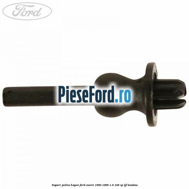 Suport polita hayon Ford Escort 1990-1995 1.6 105 cp LJF benzina